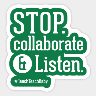 Stop Collaborate and Listen Teacher Shirt Sticker